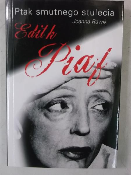 Ptak smutnego stulecia. Edith Piaf