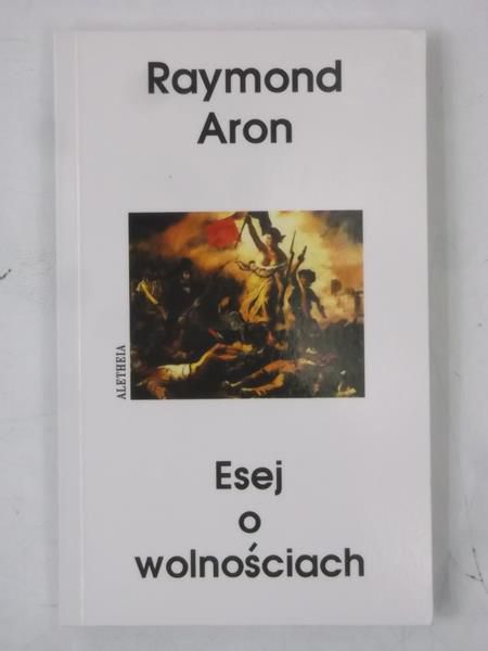 Aron Raymond - Esej o wolnościach