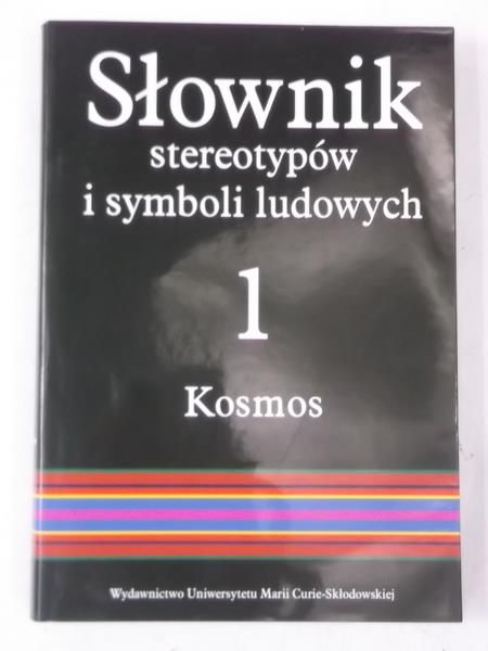 Słownik stereotypów i symboli ludowych. Kosmos, Tom I