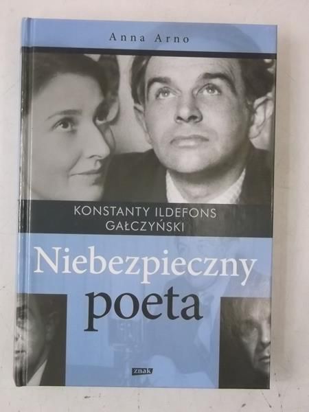 Arno Anna - Konstanty Ildefons Gałczyński. Niebezpieczny poeta
