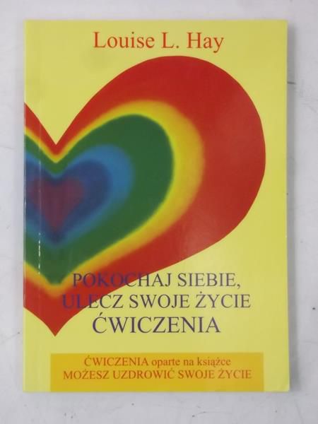 Pokochaj siebie, ulecz swoje życie. Ćwiczenia