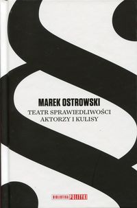 Teatr sprawiedliwości. Aktorzy i kulisy