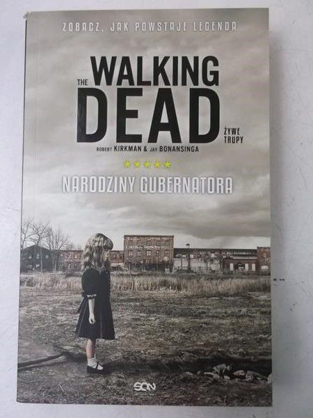 Kirkman Robert - The Walking Dead. Żywe trupy: Narodziny Gubernatora