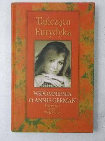 Tańcząca Eurydyka. Wspomnienia o Annie German
