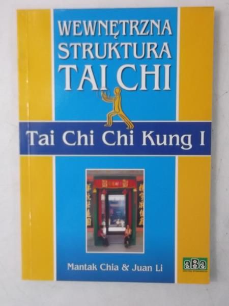 Li Juan - Wewnętrzna struktura Tai Chi. Tai Chi Chi Kung I