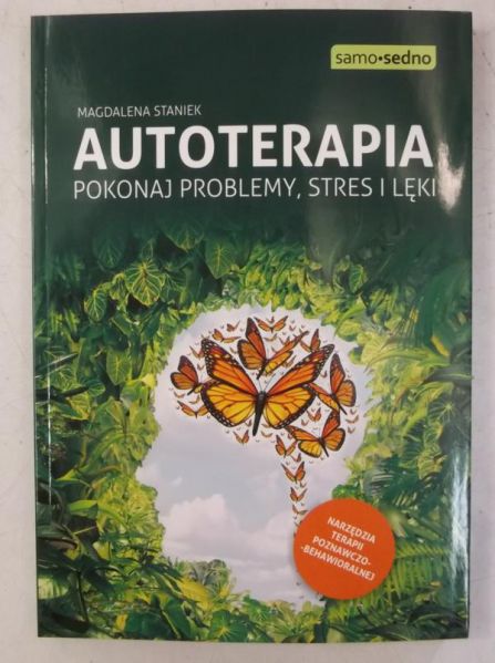 Autoterapia. Pokonaj problemy, stres i lęki
