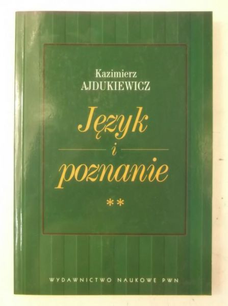 Ajdukiewicz Kazimierz - Język i poznanie, Tom II