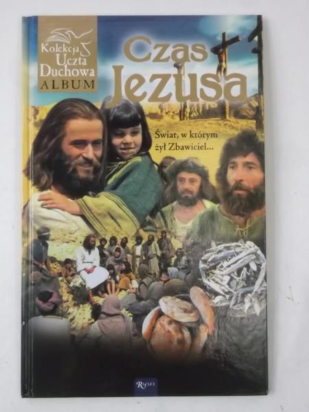 Czas Jezusa. Świat, w którym żył Zbawiciel