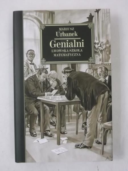Genialni. Lwowska Szkoła Matematyczna