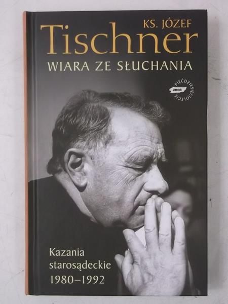 Wiara ze słuchania. Kazania starosądeckie 1980 - 1992