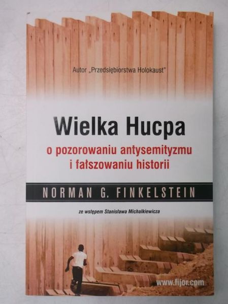 Finkelstein Norman G. - Wielka Hucpa o pozorowaniu antysemityzmu i fałszowaniu historii