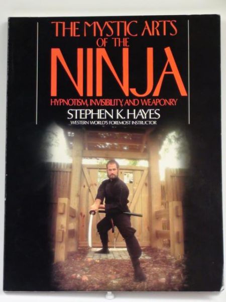The Mystic Arts of the Ninja. Hypnotism, Invisibility, and Weaponry