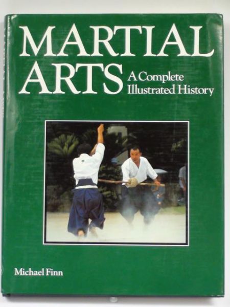 Finn Michael - Martial Arts. A Complete Illustrated History