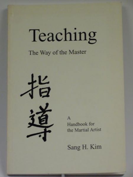 Kim Sang - Teaching. The Way of the Master. A Handbook for the Martial Artist