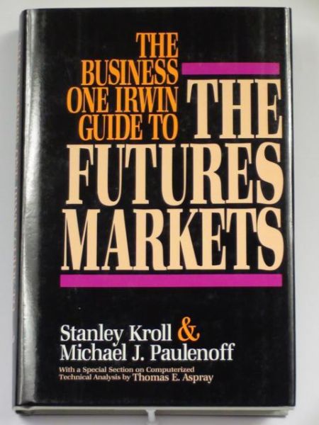 Kroll Stanley,   - The Business one Irwin Guide to the Futures Markets