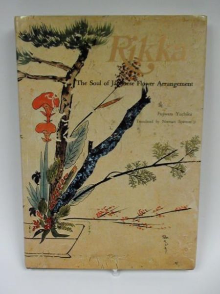 Rikka. The Soul of Japanese Flower Arrangement