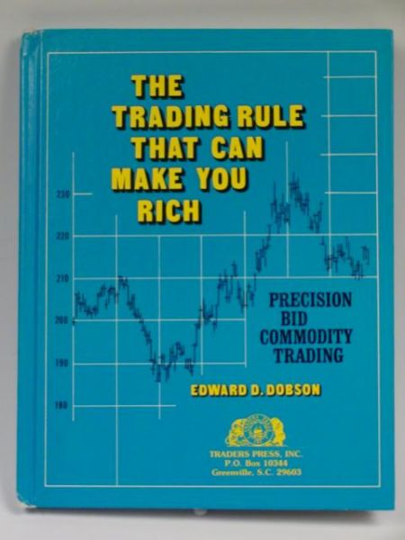 Dobson Edward - The Trading Rule That Can Make You Rich. Precision Bid Commodity Trading