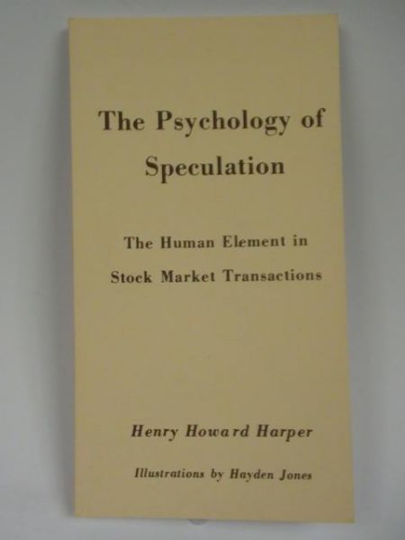 Harper Henry Howard - The Psychology of Speculation