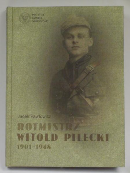 Rotmistrz Witold Pilecki 1901-1948