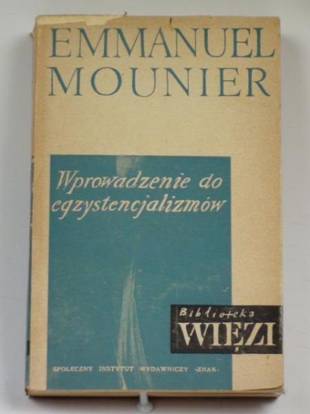 Mounier Emmanuel - Wprowadzenie do egzystencjalizmów