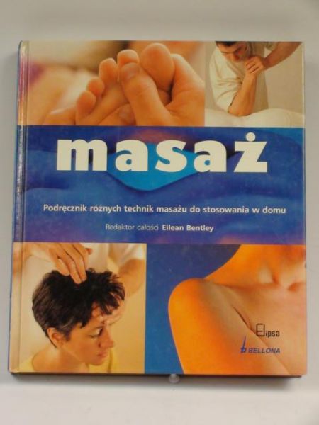 Masaż. Podręcznik różnych technik masażu do stosowania w domu