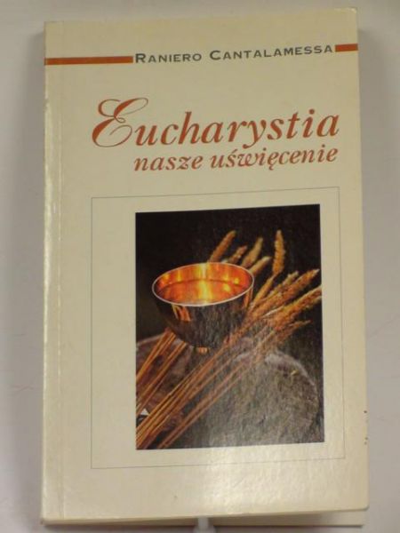 Cantalamessa Raniero - Euchatystia nasze uświęcenie
