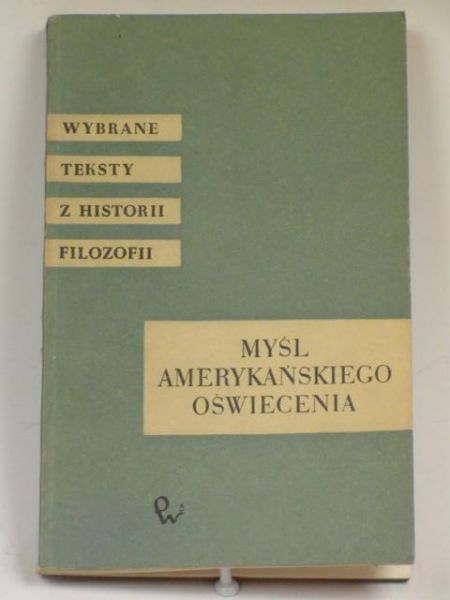 Furmańczyk W., Sowińska I. (wyb.)  - Myśl amerykańskiego oświecenia
