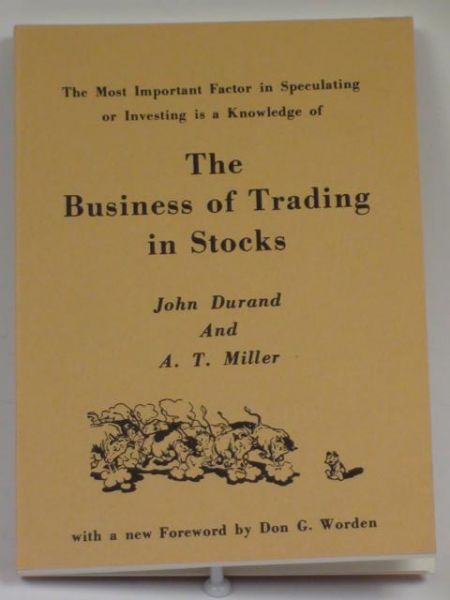 Durand John, Miller A. T. - The Business of Trading in Stocks