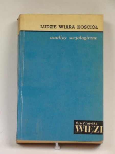 Cywiński Bohdan (red.) - Ludzie wiara kościół. Analizy socjologiczne
