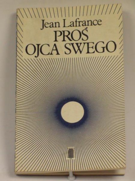 Lafrance Jean  - Proś ojca swego
