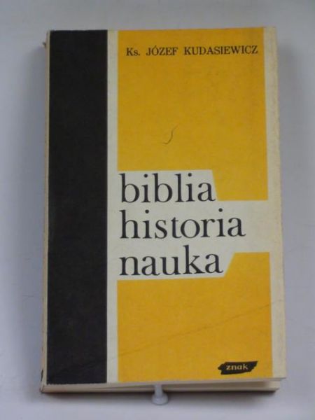 Kudasiewicz Józef - Biblia, historia, nauka