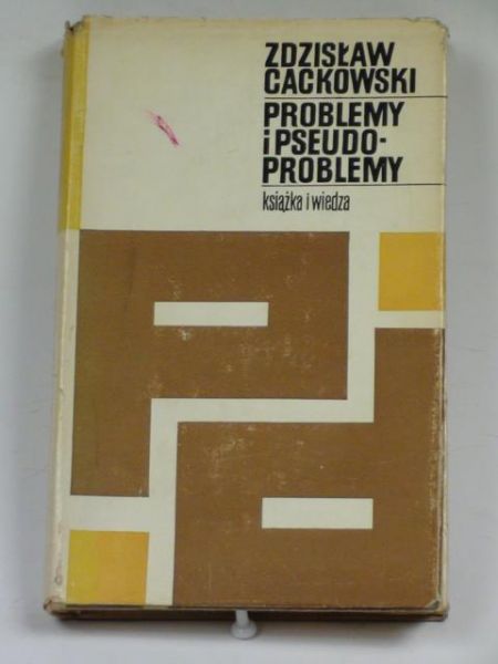 Cackowski Zdzisław - Problemy i pseudoproblemy