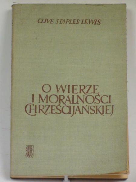 Lewis Clive Staples - O wierze i moralności chrześcijańskiej