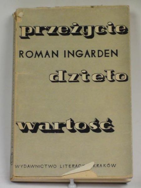 Ingarden Roman - Przeżycie, dzieło, wartość