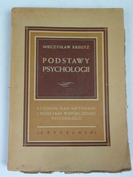 Kreutz Mieczysław - Podstawy psychologii. Studium nad metodami i pojęciami współczesnej psychologii