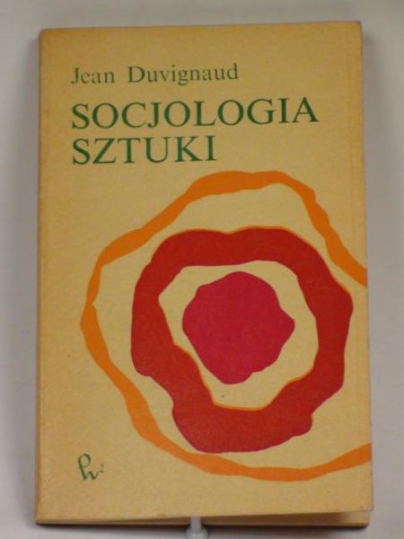 Duvignaud Jean - Socjologia sztuki