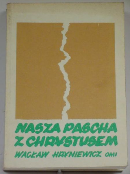 Nasza Pascha z Chrystusem. Zarys chrześcijańskiej teologii paschalnej, t. II