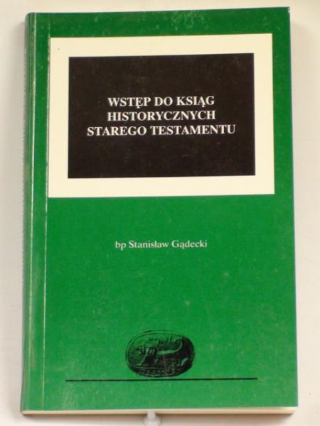 Gądecki Stanisław - Wstęp do ksiąg historycznych Starego Testamentu
