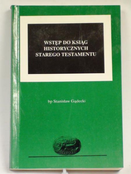 Gądecki Stanisław - Wstęp do ksiąg historycznych Starego Testamentu