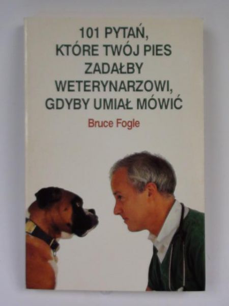 101 pytań, które Twój pies zadałby weterynarzowi gdyby umiał mówić