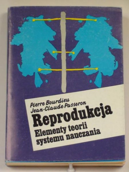 Bourdieu Pierre, Passeron Jean-Claude - Reprodukcja. Elementy teorii systemu nauczania