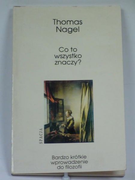 Nagel Thomas - Co to wszystko znaczy?