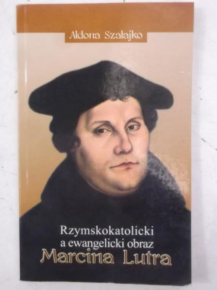 Rzymskokatolicki a ewangelicki obraz Marcina Lutra