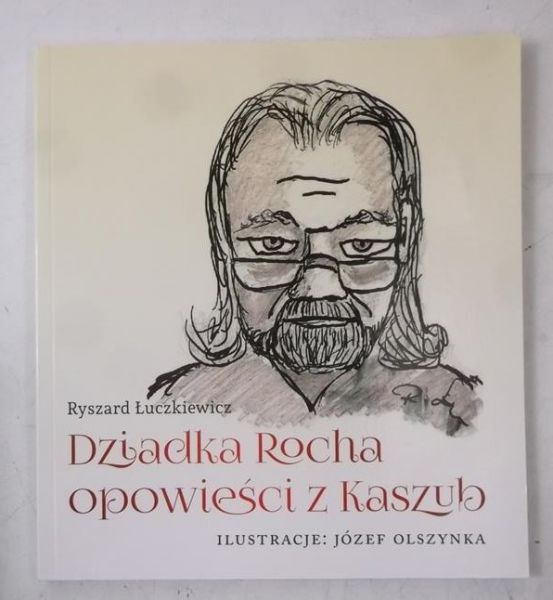 Dziadka Rocha opowieści z Kaszub