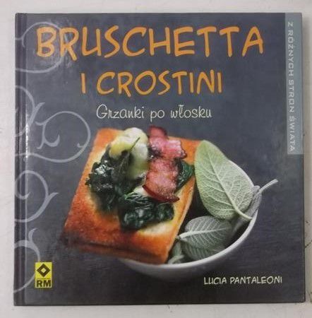 Bruschetta i crostini. Grzanki po włosku