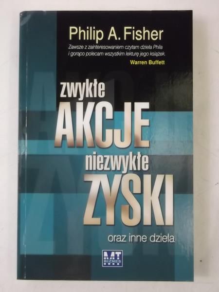 Fisher Philip - Zwykłe akcje, niezwykłe zyski oraz inne dzieła