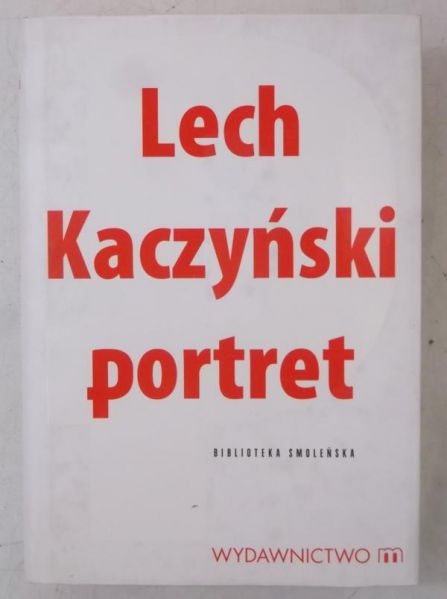 Karnowski Michał (oprac.) - Lech Kaczyński. Portret