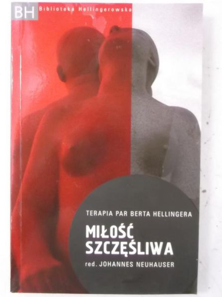Miłość szczęśliwa. Terapia par Berta Hellingera
