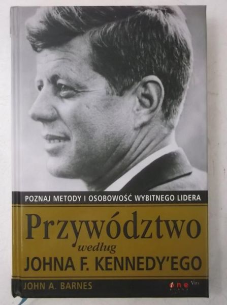 Barnes John A. - Przywództwo według Johna F. Kennedy'ego