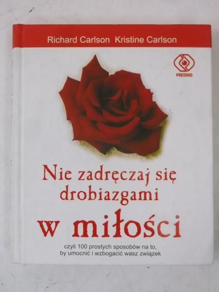 Carlson Kristine - Nie zadręczaj się drobiazgami w miłości